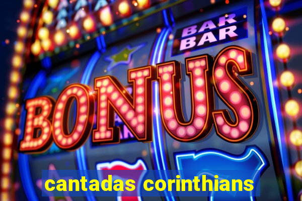 cantadas corinthians